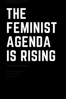 Paperback The Feminist Agenda Is Rising: Notebook (Large Journal, Composition Book) (6 x 9) Great Gift For Feminists. 120 Full Width Lined: Notebook (Large Jou Book