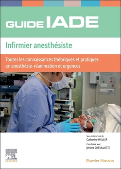 Paperback Guide de l'Iade - Infirmier Anesthésiste: Toutes Les Connaissances Théoriques Et Pratiques En Anesthésie-Réanimation Et Urgences [French] Book