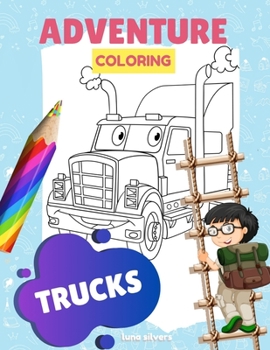 Paperback Trucks: ADVENTURE COLORING: A Truck Coloring Book For Kids Book