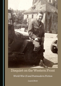 Hardcover Disquiet on the Western Front: World War II and Postmodern Fiction Book