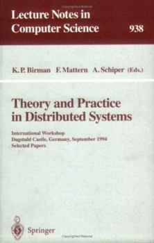 Theory and Practice in Distributed Systems: International Workshop, Dagstuhl Castle, Germany, September 5 - 9, 1994. Selected Papers (Lecture Notes in Computer Science)