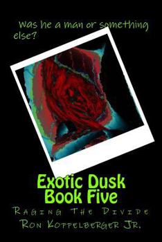 Paperback Exotic Dusk Book Five: Raging The Divide Book