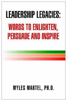 Paperback Leadership Legacies: Words to Enlighten, Persuade and Inspire Book