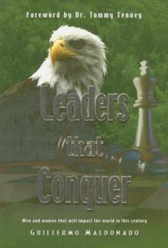 Hardcover Leaders That Conquer: Men and Women That Will Impact the World in This Century Book