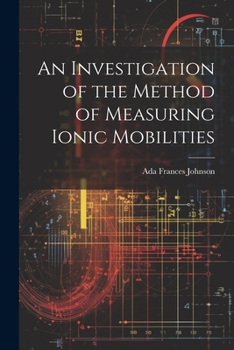 Paperback An Investigation of the Method of Measuring Ionic Mobilities Book
