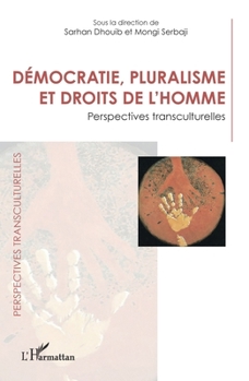 Démocratie, pluralisme et droits de l'homme: Perspectives transculturelles (French Edition)