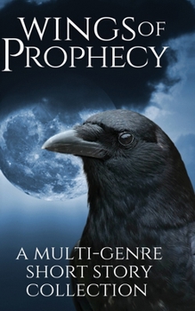 Paperback Wings of Prophecy: A Multi-Genre Short Story Collection Book