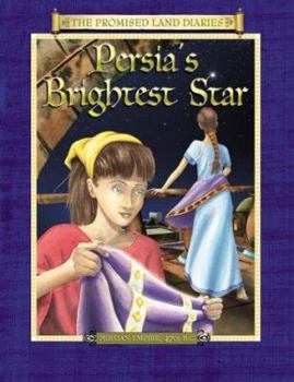 Persia's Brightest Star: The Diary of Queen Esther's Attendant (Promised Land Diaries) - Book #1 of the Promised Land Diaries