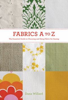 洋書　FABRICS A TO Z　Dana Willard Fabrics A to Z: The Essential Guide to book by Dana Willard