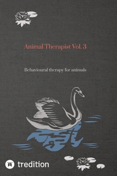 Hardcover Animal Therapist Vol. 3: Behavioural therapy for animals Book