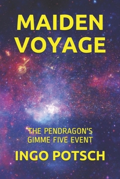MAIDEN VOYAGE: THE PENDRAGON'S GIMME FIVE EVENT