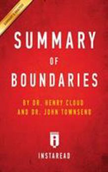 Boundaries: When to Say Yes; How to Say No to Take Control of Your Life by Dr. Henry Cloud and Dr. John Townsend | Key Takeaways, Analysis & Review