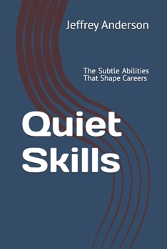 Paperback Quiet Skills: The Subtle Abilities That Shape Careers Book