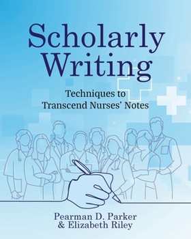 Paperback Scholarly Writing: Techniques to Transcend Nurses' Notes Book