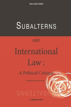 Paperback Subalterns and International Law: A Political Critique Book