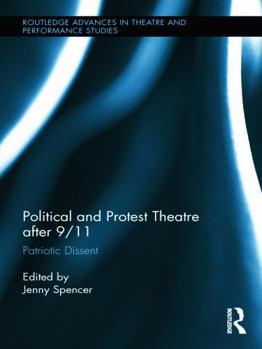 Paperback Political and Protest Theatre After 9/11: Patriotic Dissent Book