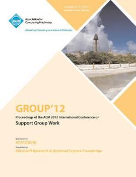 Paperback Group 12 Proceedings of the ACM 2012 International Conference on Support Group Work Book