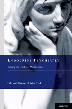 Hardcover Endocrine Psychiatry: Solving the Riddle of Melancholia Book