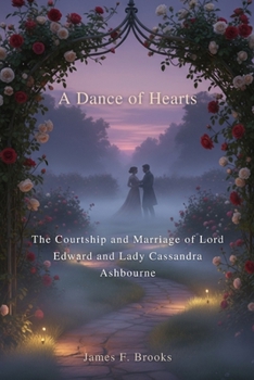 Paperback A Dance of Hearts: The Courtship and Marriage of Lord Edward and Lady Cassandra Ashbourne Book