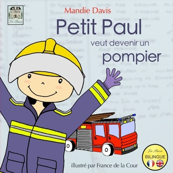 Paperback Petit Paul veut devenir un pompier: Little Paul wants to be a firefighter [French] Book