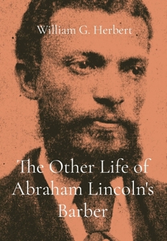 Hardcover The Other Life of Abraham Lincoln's Barber Book