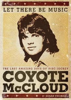 Paperback Let There Be Music: The Last Amazing Days of Disc Jockey Coyote McCloud Book