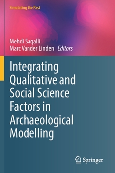 Paperback Integrating Qualitative and Social Science Factors in Archaeological Modelling Book