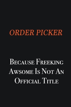 Paperback Order Picker because freeking awsome is not an official title: Writing careers journals and notebook. A way towards enhancement Book