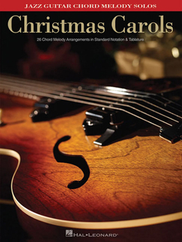 Paperback Christmas Carols - Jazz Guitar Chord Melody Solos Chord Melody Solos in Standard Notation and Tablature Holiday Sheet Music Book Jazz Guitar Songbook Book
