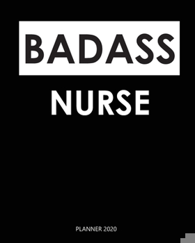 Paperback Badass Planner 2020: nurse: Weekly Planner on Year 2020 - 365 Daily - 52 Week journal Planner Calendar Schedule Organizer Appointment Noteb Book