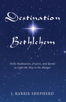 Paperback Destination Bethlehem: Daily Meditations, Prayers, and Poems to Light the Way to the Manger Book