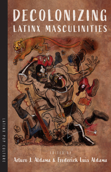 Paperback Decolonizing Latinx Masculinities Book