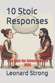 10 Stoic Responses: Take Back the Conversation in 2026 (philosophy/psychology)