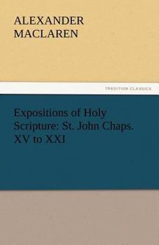 Paperback Expositions of Holy Scripture: St. John Chaps. XV to XXI Book