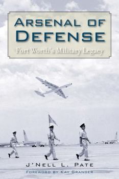 Hardcover Arsenal of Defense: Fort Worth's Military Legacy Book