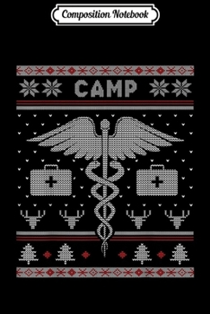 Paperback Composition Notebook: Camp Ugly Sweater Camp Nurse Xmas Gift Journal/Notebook Blank Lined Ruled 6x9 100 Pages Book
