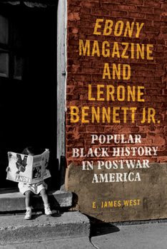 Paperback Ebony Magazine and Lerone Bennett Jr.: Popular Black History in Postwar America Book