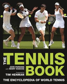 Hardcover The Tennis Book: A Comprehensive Illustrated Guide to World Tennis Book