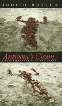 Paperback Antigone's Claim: Kinship Between Life and Death Book