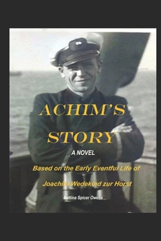 Paperback Achim's Story: A Novel Based on the Eventful Early Life of Joachim Wedekind zur Horst Book