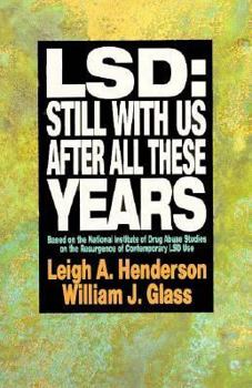 Hardcover LSD: Still with Us After All These Years: Based on the National Institute of Drug Abuse Studies on the Resurgence of Contemporary LSD Use Book