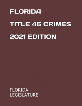 Florida Title 46 Crimes 2021 Edition