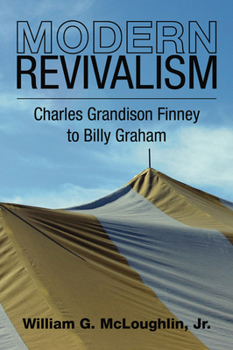 Paperback Modern Revivalism: Charles Grandison Finney to Billy Graham Book