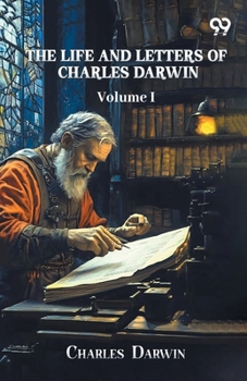 Paperback The Life And Letters Of Charles Darwin: Volume I Book