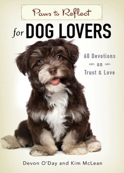 Paperback Paws to Reflect for Dog Lovers: 60 Devotions on Trust & Love Book