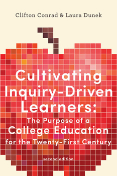 Paperback Cultivating Inquiry-Driven Learners: The Purpose of a College Education for the Twenty-First Century Book