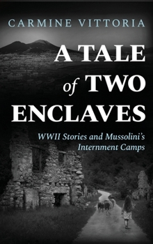 Hardcover A Tale of Two Enclaves: WWII Stories and Mussolini's Internment Camps Book
