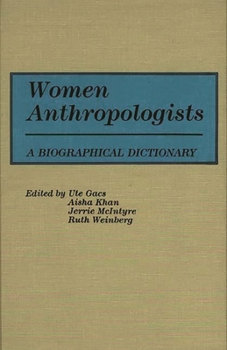 Hardcover Women Anthropologists: A Biographical Dictionary Book