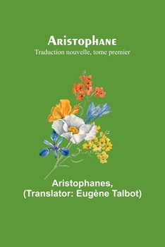 Paperback Aristophane; Traduction nouvelle, tome premier [French] Book