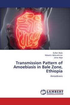 Paperback Transmission Pattern of Amoebiasis in Bale Zone, Ethiopia Book